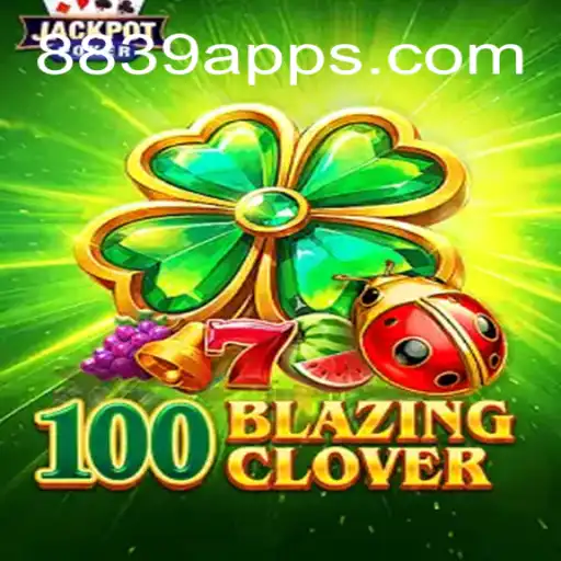 A Comprehensive Guide to 100BlazingClover: Your Ultimate Gaming Experience